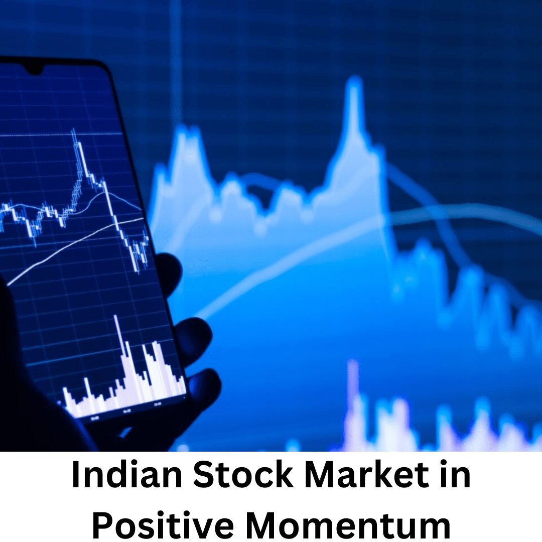 Indian Stock Market In Positive Momentum